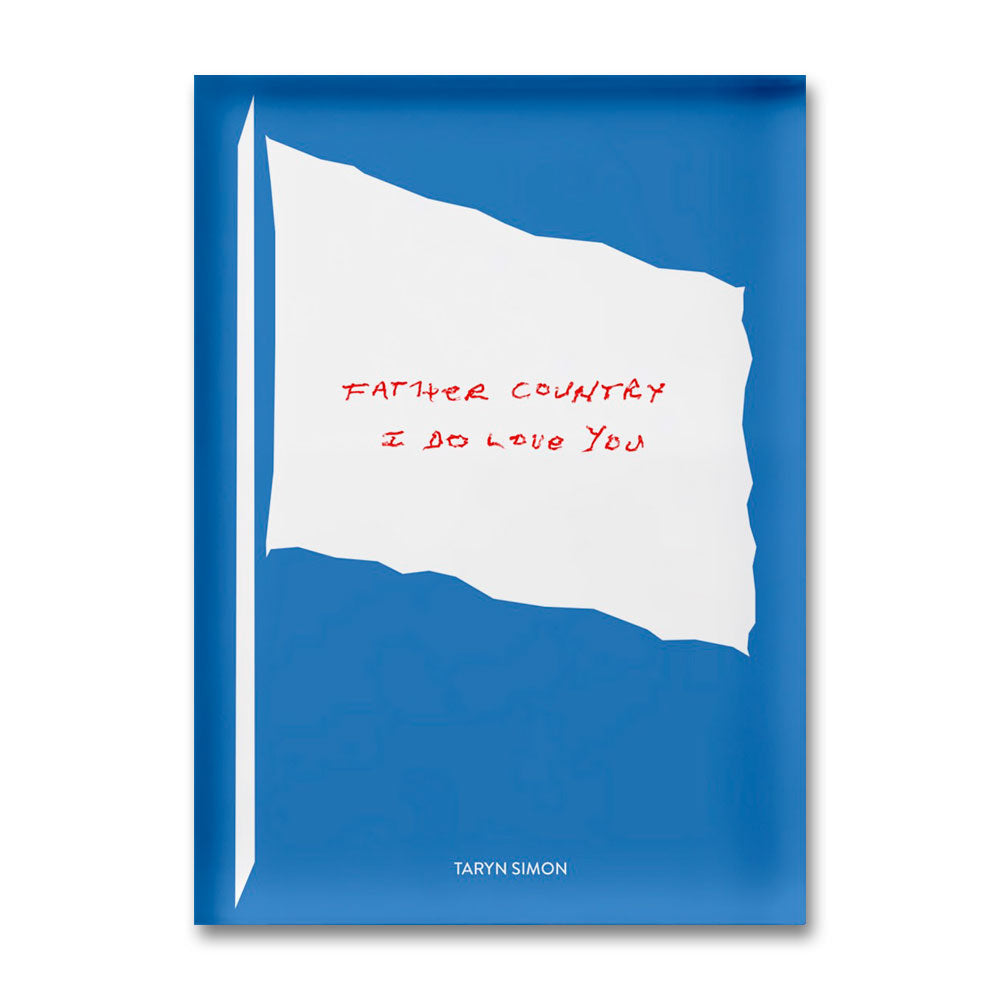 A book cover for 'Father Country I Do Love You' by Taryn Simon, featuring a blue background with a white flag graphic and red handwritten-style text.