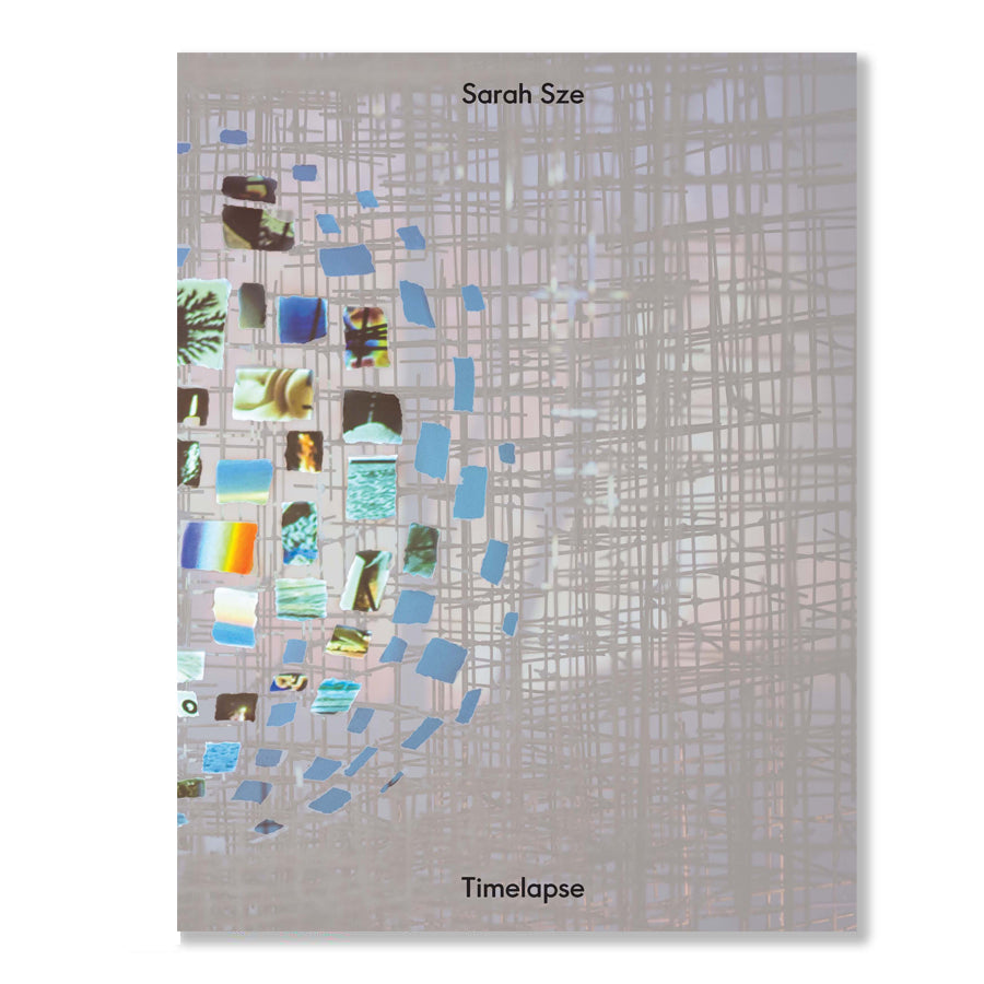 Book cover for Sarah Sze: Timelapse, inspired by her multimedia art, with a grid-like background, scattered blue forms, and small colorful photo images arranged in a dynamic circular composition.