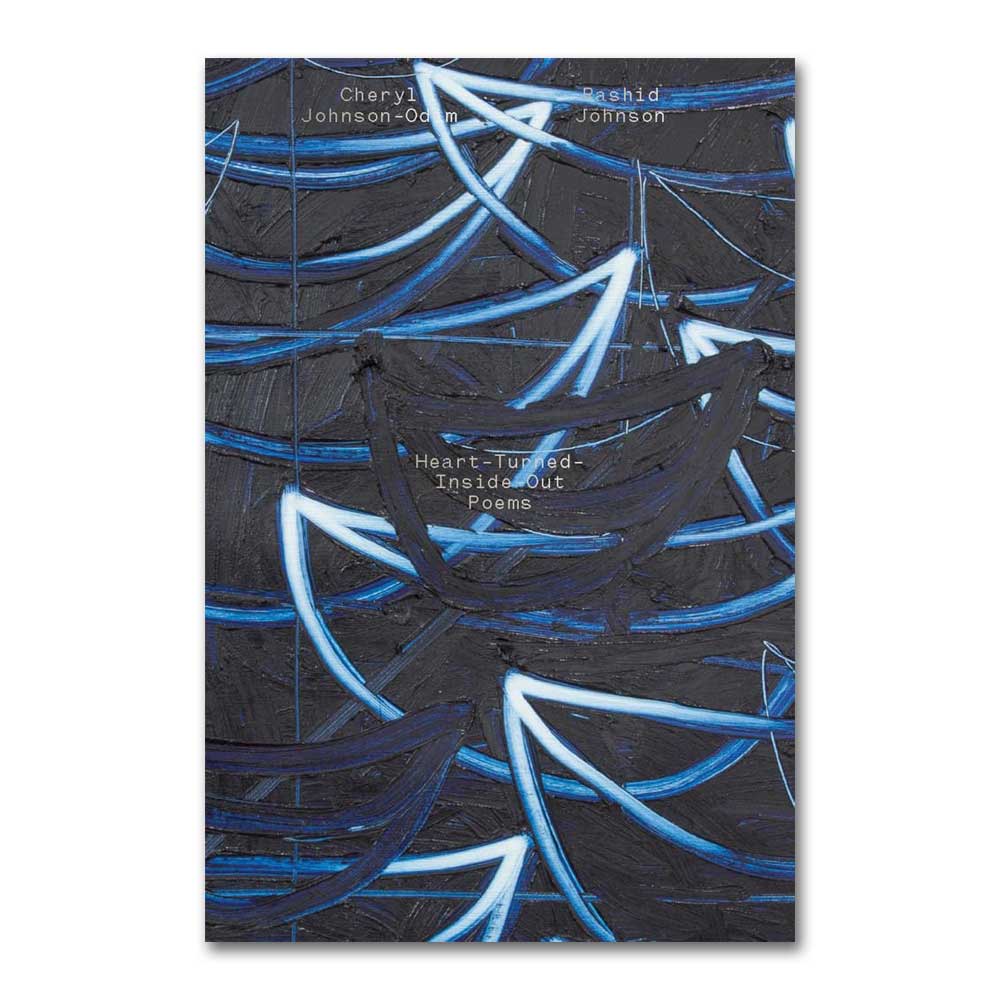 Book cover with abstract black, blue, and white curved lines on a dark background. Title "Cheryl Johnson-Odim & Rashid Johnson: Heart-Turned-Inside-Out Poems" and authors’ names appear in small white text, artist’s book style.