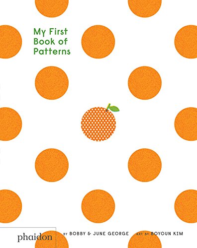 The cover of My First Book of Patterns has large orange polka dots on a white background, with a central dot featuring a small green leaf to resemble an orange. The title text appears in green and black.