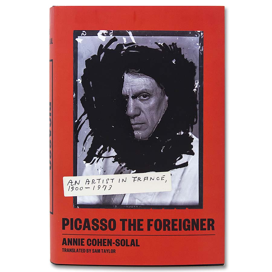 The red cover of "Picasso the Foreigner" features a black-and-white photo of Picasso, his face encircled by a dark scribble and labeled "An Artist in France, 1900–1973.