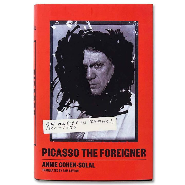 The red cover of "Picasso the Foreigner" features a black-and-white photo of Picasso, his face encircled by a dark scribble and labeled "An Artist in France, 1900–1973.