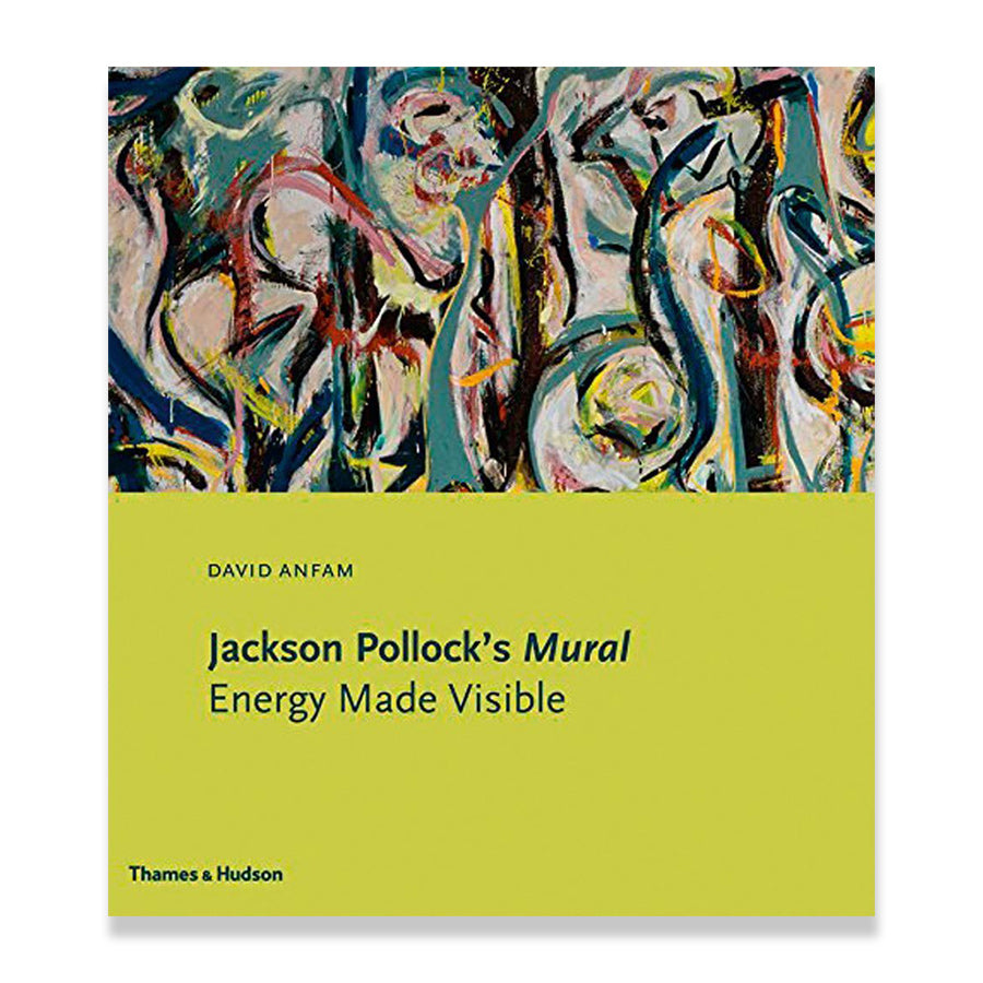 Cover of Jackson Pollock's Mural: Energy Made Visible, featuring bold abstract swirls from Pollock’s iconic mural—a landmark work in modern American art and Abstract Expressionism.