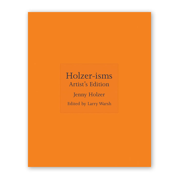 An orange book cover with black text centered on the front reads "Holzer-isms: Artist's Edition" by Jenny Holzer, edited by Larry Warsh—ideal for fans of her Truisms art collection.