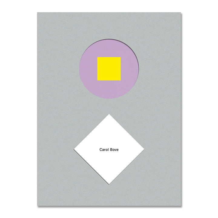 A gray rectangular cover with a purple circle enclosing a yellow square near the top and a tilted white square reading "Carol Bove"—Carol Bove Exhibition Catalogue showcasing her multidisciplinary art.
