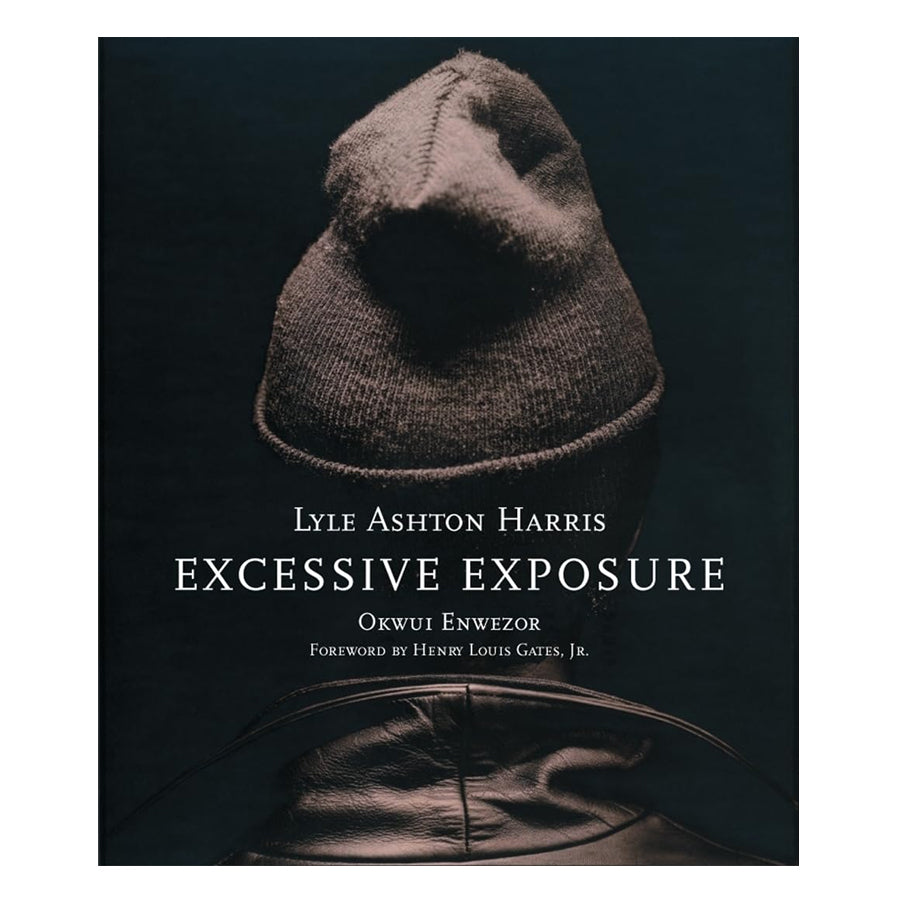 The book cover for "Lyle Ashton Harris: Excessive Exposure" features a person in a knit cap and dark jacket, with the title and credits to Okwui Enwezor and Henry Louis Gates, Jr., highlighting Harris's Polaroid portraits.